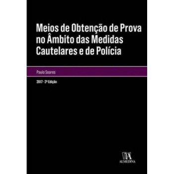 Meios De Obtenção De Prova No âmbito Das Medidas Cautelares E De Polícia