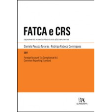 Fatca E Crs - Foreign Account Tax Compliance Act E Common Reporting Standard: Enquadramento, Regimes Jurídicos E Legislação Complementar