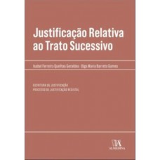 Justificação Relativa Ao Trato Sucessivo: Escritura De Justificação - Processo De Justificação Registal