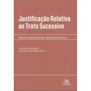 Justificação Relativa Ao Trato Sucessivo: Escritura De Justificação - Processo De Justificação Registal