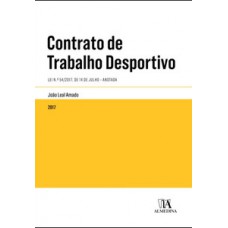 Contrato De Trabalho Desportivo: Lei N.º 54/2017, De 14 De Julho - Anotada