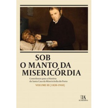 Sob O Manto Da Misericórdia: 1820-1910