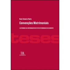 Convenções Matrimoniais: A Autonomia Na Conformação Dos Efeitos Patrimoniais Do Casamento