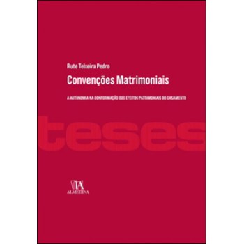 Convenções Matrimoniais: A Autonomia Na Conformação Dos Efeitos Patrimoniais Do Casamento