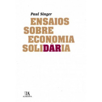 Ensaios Sobre Economia Solidária