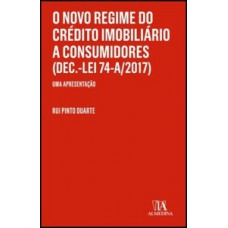 O Novo Regime Do Crédito Imobiliário A Consumidores (dec.-lei 74-a/2017): Uma Apresentação