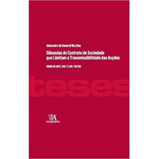 Cláusulas Do Contrato De Sociedade Que Limitam A Transmissibilidade Das Acções: Sobre Os Arts. 328.º E 329.º Do Csc