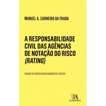 A Responsabilidade Civil Das Agências De Notação Do Risco (rating): Ensaio De Construção Dogmático-crítica