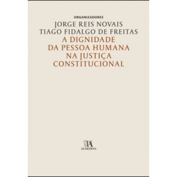 A Dignidade Da Pessoa Humana Na Justiça Constitucional