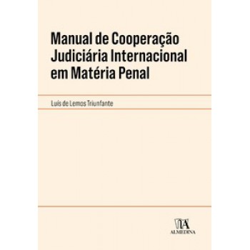 Manual De Cooperação Judiciária Internacional Em Matéria Penal