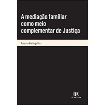 A Mediação Familiar Como Meio Complementar De Justiça