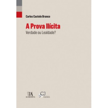 A Prova Ilícita: Verdade Ou Lealdade?