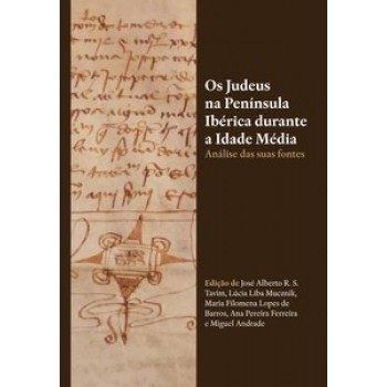 Os Judeus Na Península Ibérica Durante A Idade Média: Análise Das Suas Fontes