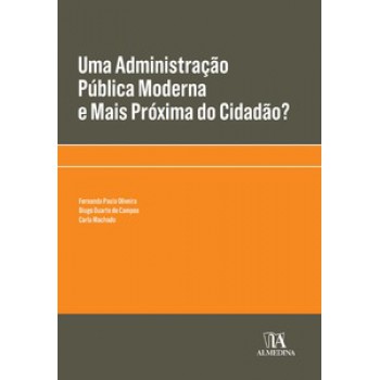 Uma Administração Pública Moderna E Mais Próxima Do Cidadão?