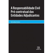 A Responsabilidade Civil Pré-contratual Das Entidades Adjudicantes