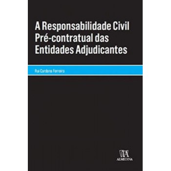 A Responsabilidade Civil Pré-contratual Das Entidades Adjudicantes