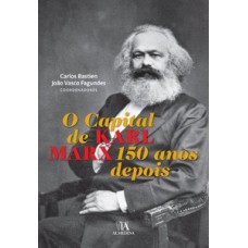 O Capital De Karl Marx 150 Anos Depois