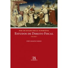 Por Um Estado Fiscal Suportável: Estudos De Direito Fiscal