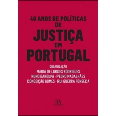 40 Anos De Políticas De Justiça Em Portugal