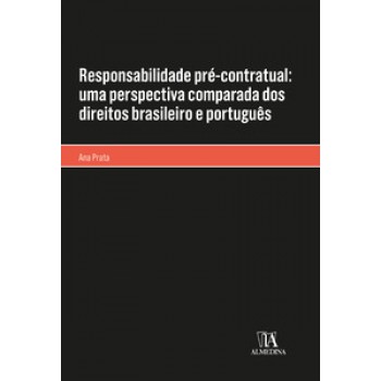 Responsabilidade Pré-contratual: Uma Perspectiva Comparada Dos Direitos Brasileiro E Português