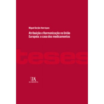 Atribuição E Harmonização Na União Europeia: O Caso Dos Medicamentos