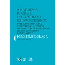 A Natureza Jurídica Do Contrato De Investimento: Subsídios Para Uma Construção A Partir Da Influência Do Direito Do Investimento Estrangeiro