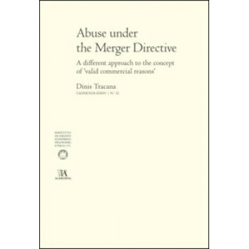 Abuse Under The Merger Directive: A Different Approach To The Concept Of ''''valid Commercial Reasons''''