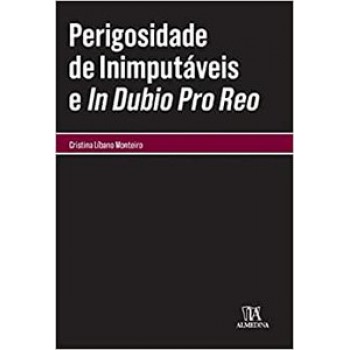 Perigosidade De Inimputáveis E In Dubio Pro Reo