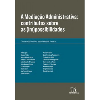 A Mediação Administrativa: Contributos Sobre As (im)possibilidades