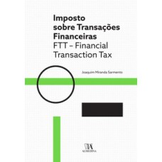 Imposto Sobre Transações Financeiras: Ftt - Financial Transaction Tax