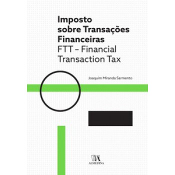 Imposto Sobre Transações Financeiras: Ftt - Financial Transaction Tax