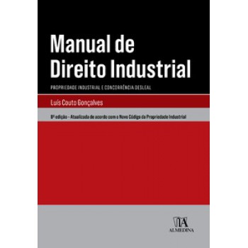 Manual De Direito Industrial: Propriedade Industrial E Concorrência Desleal