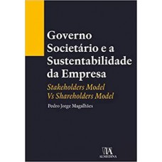 Governo Societário E A Sustentabilidade Da Empresa: Stakeholders Model Vs Shareholders Model