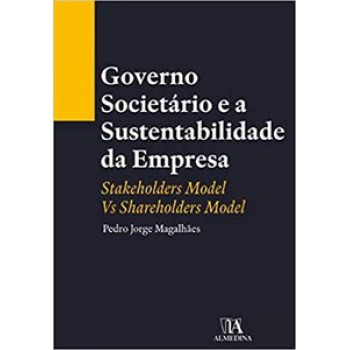 Governo Societário E A Sustentabilidade Da Empresa: Stakeholders Model Vs Shareholders Model