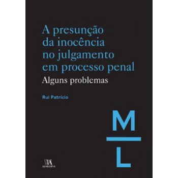 A Presunção Da Inocência No Julgamento Em Processo: Alguns Problemas