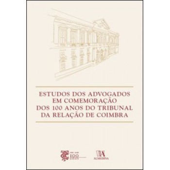 Estudos Dos Advogados Em Comemoração Dos 100 Anos Do Tribunal Da Relação De Coimbra