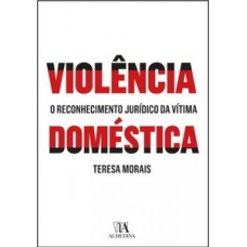 Violência Doméstica: O Reconhecimento Jurídico Da Vítima