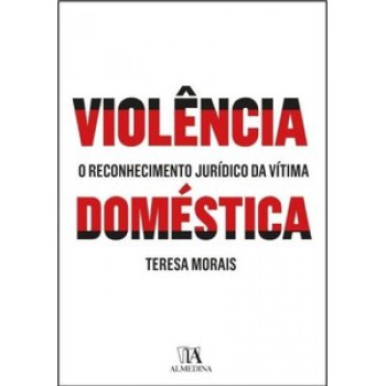 Violência Doméstica: O Reconhecimento Jurídico Da Vítima