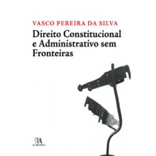 Direito Constitucional E Administrativo Sem Fronteiras