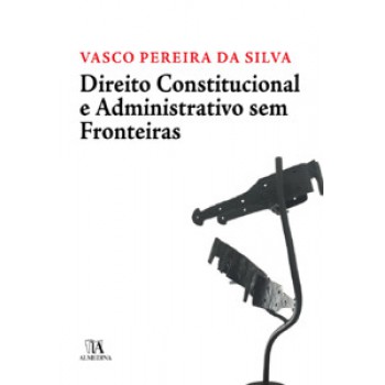 Direito Constitucional E Administrativo Sem Fronteiras