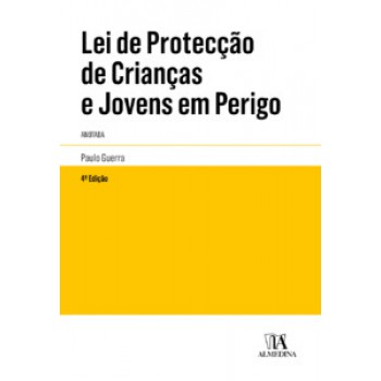 Lei De Protecção De Crianças E Jovens Em Perigo: Anotada