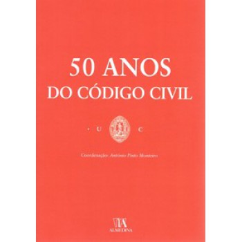 50 Anos Do Código Civil: Em Homenagem Aos Profs. Doutores Vaz Serra, Antunes Varela E Rui De Alarcão