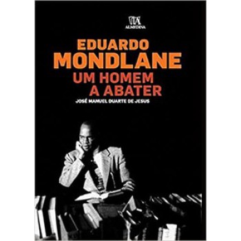 Eduardo Mondlane - Um Homem A Abater