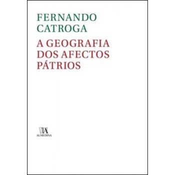 A Geografia Dos Afectos Pátrios