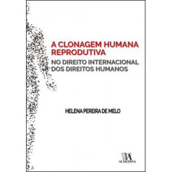 A Clonagem Humana Reprodutiva No Direito Internacional Dos Direitos Humanos