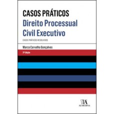 Direito Processual Civil Executivo: Casos Práticos Resolvidos