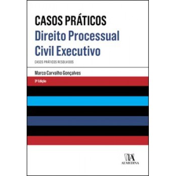 Direito Processual Civil Executivo: Casos Práticos Resolvidos