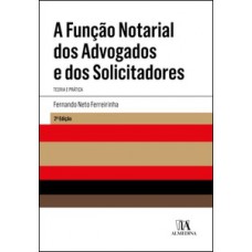 A Função Notarial Dos Advogados E Dos Solicitadores: Teoria E Prática