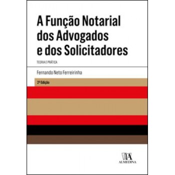 A Função Notarial Dos Advogados E Dos Solicitadores: Teoria E Prática