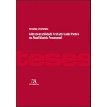 A Responsabilidade Probatória Das Partes No Atual Modelo Processual